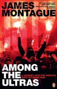 1312: Among the Ultras: A journey with the world's most extreme fans - James Montague (Paperback) 25-03-2021 