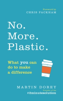 No. More. Plastic.: What you can do to make a difference - the #2minutesolution - Martin Dorey; Chris Packham (Paperback) 03-05-2018 