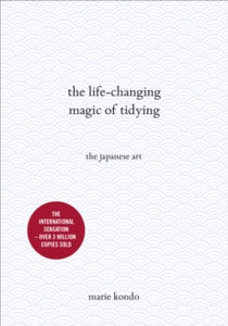 The Life-Changing Magic of Tidying: The Japanese Art - Marie Kondo (Hardback) 01-10-2015 