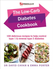 The Low-Carb Diabetes Cookbook: 100 delicious recipes to help control type 1 and reverse type 2 diabetes - Dr David Cavan; Emma Porter (Paperback) 01-11-2018 