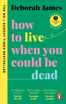 How to Live When You Could Be Dead - Deborah James (Paperback) 22-06-2023 