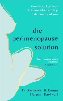 The Perimenopause Solution: Take control of your hormones before they take control of you - Dr Shahzadi Harper; Emma Bardwell (Paperback) 22-07-2021 