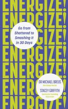Energize!: Go from shattered to smashing it in 30 days - Dr. Michael Breus; Stacey Griffith (Paperback) 02-12-2021 