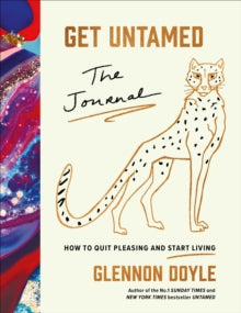 Get Untamed: The Journal (How to Quit Pleasing and Start Living) - Glennon Doyle (Hardback) 16-11-2021 