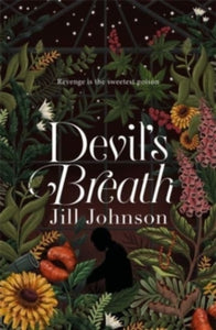 A Professor Eustacia Rose Mystery  Devil's Breath: An intoxicating botanical mystery with an addictive new heroine - Jill Johnson (Hardback) 06-07-2023 