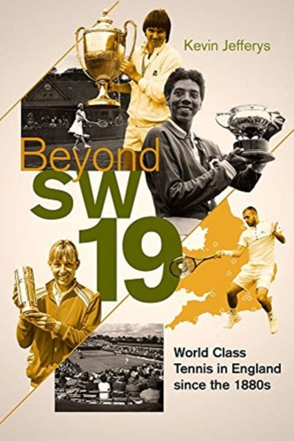 Beyond SW19: World Class Tennis in England since the 1880s - Kevin Jefferys (Hardback) 24-05-2021