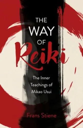 Way of Reiki, The - The Inner Teachings of Mikao Usui - Frans Stiene (Paperback) 28-10-2022 