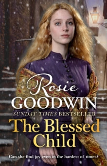 The Blessed Child: The perfect Christmas gift from Britain's best-loved saga writer - Rosie Goodwin (Hardback) 01-11-2018 