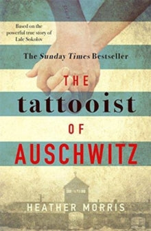 The Tattooist of Auschwitz: the heart-breaking and unforgettable international bestseller - Heather Morris (Paperback) 04-10-2018 