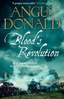 Blood's Revolution: Would you fight for your king - or fight for your friends? - Angus Donald (Paperback) 14-11-2019 