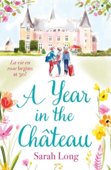 A Year in the Chateau: Perfect escapist read for fans of the hit TV show - Sarah Long (Paperback) 05-03-2020 