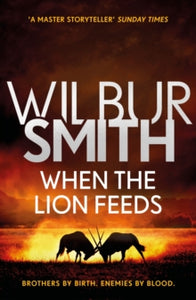 When the Lion Feeds: The Courtney Series 1 - Wilbur Smith (Paperback) 28-06-2018 