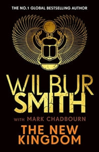 The New Kingdom: Global bestselling author of River God, Wilbur Smith, returns with a brand-new Ancient Egyptian epic - Wilbur Smith; Mark Chadbourn (Hardback) 02-09-2021 