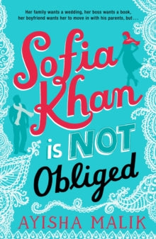 Sofia Khan  Sofia Khan is Not Obliged: A heartwarming romantic comedy - Ayisha Malik (Paperback) 14-01-2016 
