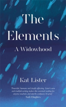 The Elements: A Widowhood - Kat Lister (Hardback) 09-09-2021 