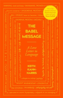 The Babel Message: A Love Letter to Language - Keith Kahn-Harris (Hardback) 04-11-2021 