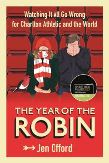 The Year of the Robin: Charlton Athletic: 2019/20 - Jen Offord (Paperback) 02-06-2022 