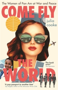 Come Fly the World: The Women of Pan Am at War and Peace - Julia Cooke (Paperback) 04-11-2021 