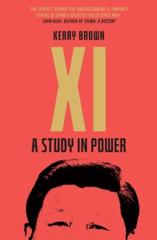Xi: A Study in Power - Kerry Brown (Paperback) 26-05-2022 