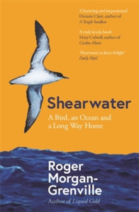 Shearwater: A Bird, an Ocean, and a Long Way Home - Roger Morgan-Grenville (Paperback) 07-04-2022 