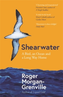 Shearwater: A Bird, an Ocean, and a Long Way Home - Roger Morgan-Grenville (Paperback) 07-04-2022 