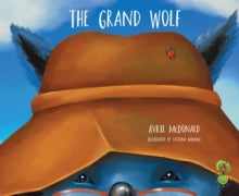 The Feel Brave Series  The Grand Wolf - Avril McDonald; Tatiana Minina (Paperback) 26-05-2016 