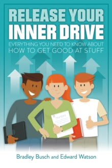 Release Your Inner Drive: Everything you need to know about how to get good at stuff - Bradley Busch (Paperback) 25-05-2017 Commended for Benjamin Franklin Award (Nonfiction-Teen) 2018.