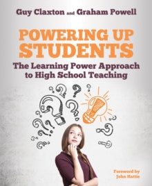 The Learning Power series  Powering Up Students: The Learning Power Approach to high school teaching - Guy Claxton; Graham Powell (Paperback) 31-05-2019 