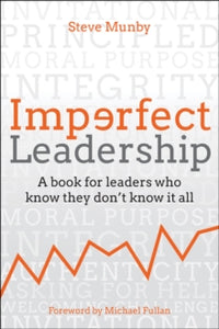 Imperfect Leadership: A book for leaders who know they don't know it all - Steve Munby; Michael Fullan (Hardback) 05-07-2019 