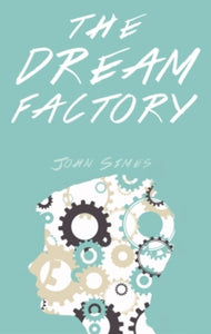The Dream Factory - John Simes (Paperback) 28-02-2017 