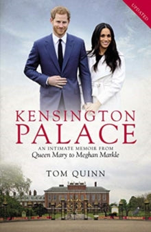 Kensington Palace: An Intimate Memoir from Queen Mary to Meghan Markle - Tom Quinn (Paperback) 12-01-2021 