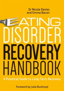 Eating Disorder Recovery Handbook: A Practical Guide to Long-Term Recovery - Nicola Davies; Emma Bacon (Paperback) 21-10-2016 