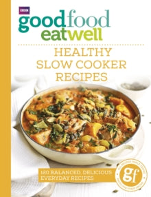Good Food Eat Well: Healthy Slow Cooker Recipes - Good Food Guides (Paperback) 05-10-2017 