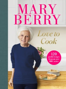 Love to Cook: 120 joyful recipes from my new BBC series - Mary Berry (Hardback) 28-10-2021 