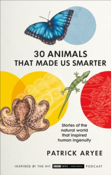30 Animals That Made Us Smarter - Patrick Aryee (Hardback) 02-09-2021 