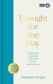 Thought for the Day: 50 years of fascinating thoughts & reflections from the world's religious thinkers - Christine Morgan (Hardback) 06-10-2022 