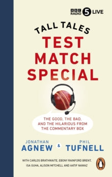Test Match Special: Tall Tales -  The Good The Bad and The Hilarious from the Commentary Box - Jonathan Agnew; Phil Tufnell (Paperback) 27-04-2023 