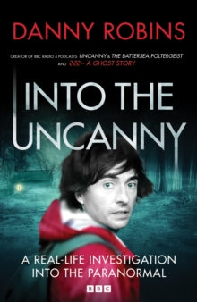 Into the Uncanny - Danny Robins (Hardback) 14-09-2023 