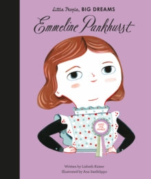 Little People, BIG DREAMS  Emmeline Pankhurst: Volume 8 - Lisbeth Kaiser; Ana Sanfelippo (Hardback) 07-09-2017 
