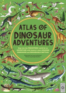 Atlas of  Atlas of Dinosaur Adventures: Step Into a Prehistoric World - Emily Hawkins; Lucy Letherland (Hardback) 05-10-2017 