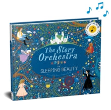 The Story Orchestra  The Story Orchestra: The Sleeping Beauty: Press the note to hear Tchaikovsky's music: Volume 3 - Jessica Courtney Tickle; Katy Flint (Hardback) 01-11-2018 