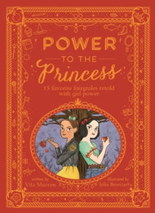Power to the Princess: 15 Favourite Fairytales Retold with Girl Power - Vita Murrow; Julia Bereciartu (Hardback) 06-09-2018 