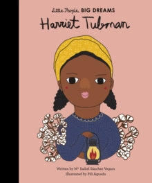 Little People, BIG DREAMS  Harriet Tubman: Volume 14 - Maria Isabel Sanchez Vegara; Pili Aguado (Hardback) 07-Jun-18 