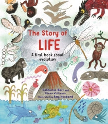 The Story of Life: A First Book about Evolution - Catherine Barr; Steve Williams; Amy Husband (Paperback) 01-02-2018 