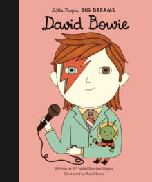Little People, BIG DREAMS  David Bowie: Volume 26 - Maria Isabel Sanchez Vegara; Ana Albero (Hardback) 02-05-2019 