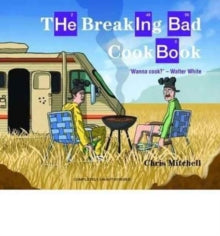 The Breaking Bad Cookbook - Chris Mitchell (Hardback) 31-12-2015 