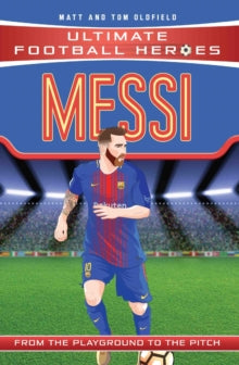 Ultimate Football Heroes  Messi (Ultimate Football Heroes - the No. 1 football series): Collect them all! - Matt & Tom Oldfield (Paperback) 10-08-2017 