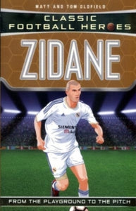 Classic Football Heroes  Zidane (Classic Football Heroes) - Collect Them All! - Tom Oldfield (Paperback) 19-10-2017 