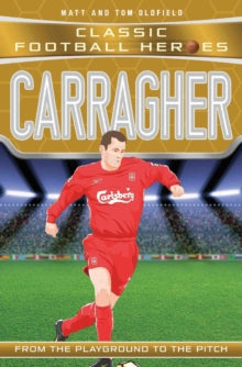 Classic Football Heroes  Carragher (Classic Football Heroes) - Collect Them All! - Matt & Tom Oldfield (Paperback) 19-10-2017 