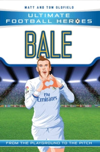 Ultimate Football Heroes  Bale (Ultimate Football Heroes - the No. 1 football series): Collect Them All! - Matt & Tom Oldfield (Paperback) 10-08-2017 